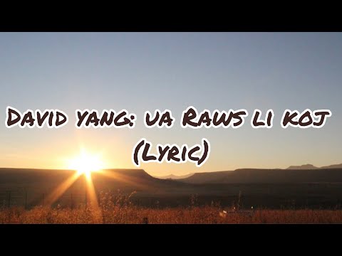 Ua Raws Li Koj (lyrics): David Yang
