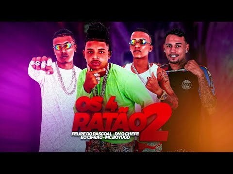 OS 4 RATOS 2 - FELIPE DO PASCOAL, MC BOYUGO, EO CIFRÃO, DN O CHEFE