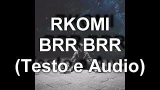 RKOMI - BRR BRR (TESTO & AUDIO HD)