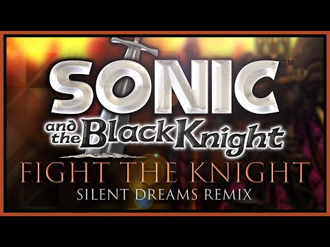 Sonic and the Black Knight - Fight the Knight | Silent Dreams Remix