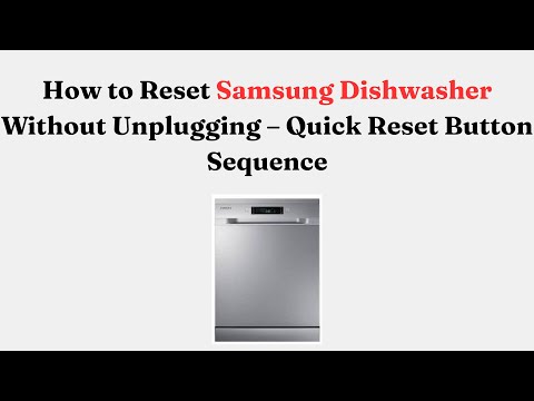How to Reset Samsung Dishwasher Without Unplugging – Quick Reset Button Sequence