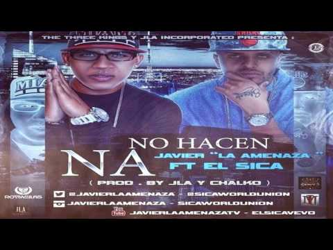 Javier La Amenaza Ft. El Sica - No Hacen Na