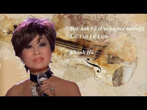 Đợi Anh Về (Unchained melody) - Khánh Hà - Lời Việt Lữ Liên.