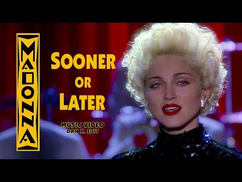 Madonna // SOONER OR LATER Music Video // Dan·K Video Edit // 4K