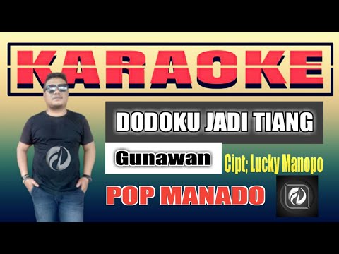DODOKU JADI TIANG KARAOKE GUNAWAN | POP MANADO | Versi Keyboard