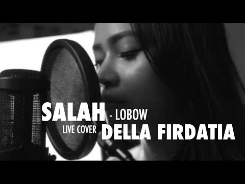 Lobow - Salah Live cover Della Firdatia