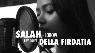 Download lagu Lobow - Salah Live cover Della Firdatia mp3 Download lagu Lobow - Salah Live cover Della Firdatia mp3