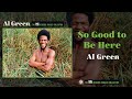 Al Green — So Good to Be Here (Official Audio)