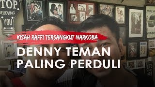 Kisah Raffi Ahmad Tersangkut Narkoba, Sebut Denny Cagur Teman Sejati saat Senang dan Duka