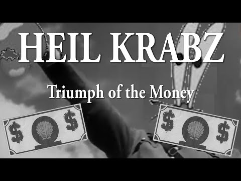 HEIL KRABZ (Triumph of the Money)