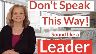 To sound professional and confident, avoid speaking this way. 7 TIPS