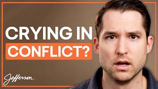 How To Stay Confident When You Cry In An Argument | Jefferson Fisher