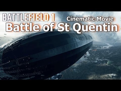 Battlefield 1 - Battle of St Quentin | Cinematic Movie