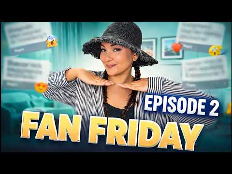 Fan Friday - Episode 2  ✨