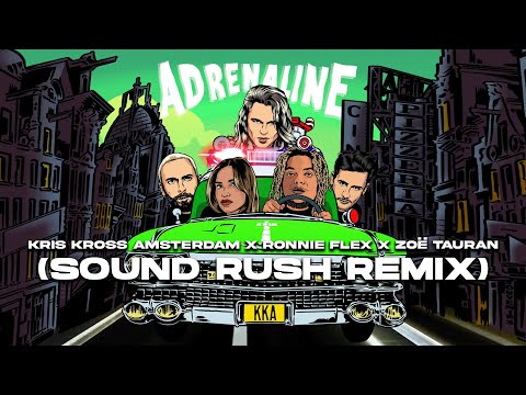 Kris Kross Amsterdam x Ronnie Flex x Zoë Tauran - Adrenaline (Sound Rush Remix)
