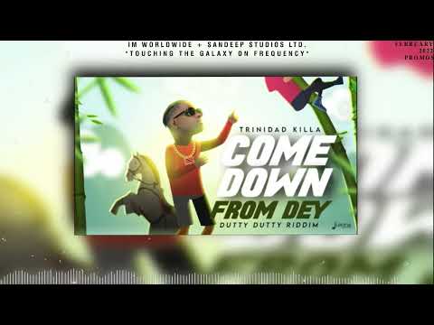 Trinidad Killa - Come Down From Dey (Official Audio) | Dutty Dutty Riddim