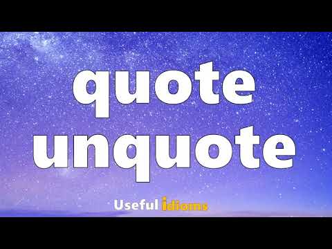 Useful Idioms 181: Quote unquote