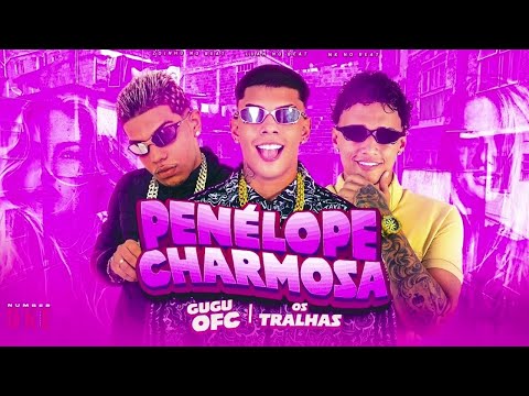 PENÉLOPE CHARMOSA - OS TRALHAS E GUGU OFC - REMIX BREGA FUNK