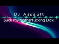Suck My Motherfucking Dick!   Dj Assault   Feat  xTheSavant re paso