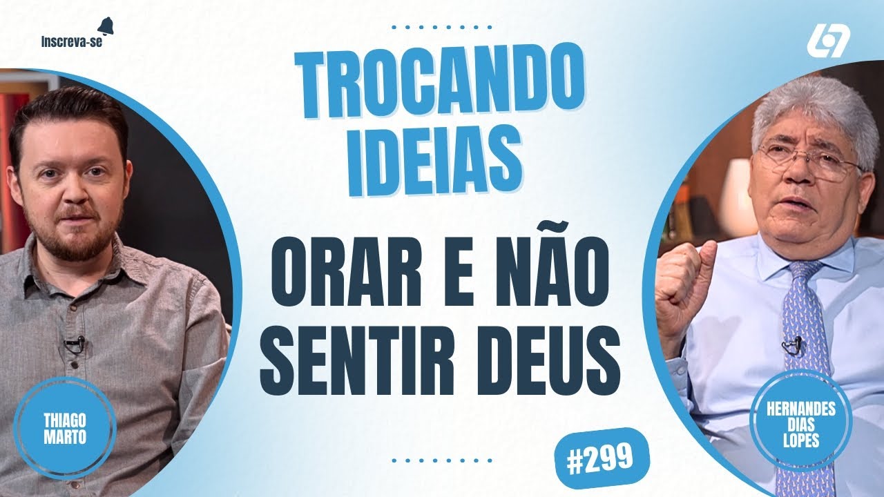 Será que estou buscando a Deus de todo coração? | Hernandes Dias Lopes | Trocando Ideias