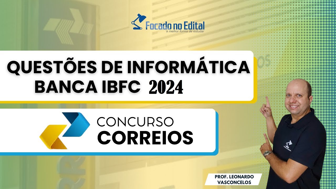 SIMULADO DE INFORMÁTICA - QUESTÕES DA BANCA IBFC - TODAS AS QUESTÕES SÃO DE 2024 - CONCURSO CORREIOS