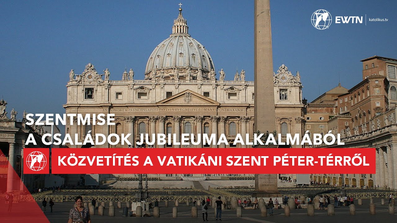 Családok jubileuma - szentmise közvetítés a Szent Péter térről 2025.06.01.