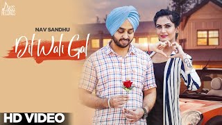 Dil Wali Gal  ( Full HD)  Nav Sandhu  New Punjabi 