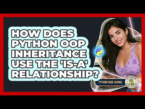 How Does Python Oop Inheritance Use The Is A Relationship Python Code School
