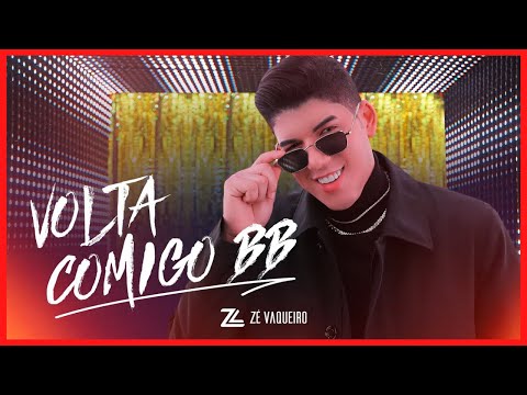 Zé Vaqueiro Volta comigo bb -  LETRA ( Musica Volta comigo bb Zé Vaqueiro Lançamento 2021 )