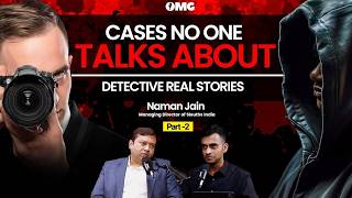 Part 2: Dirty Cases revealed by India’s Top Detective | Detective Naman Jain | OMG With Divas Gupta