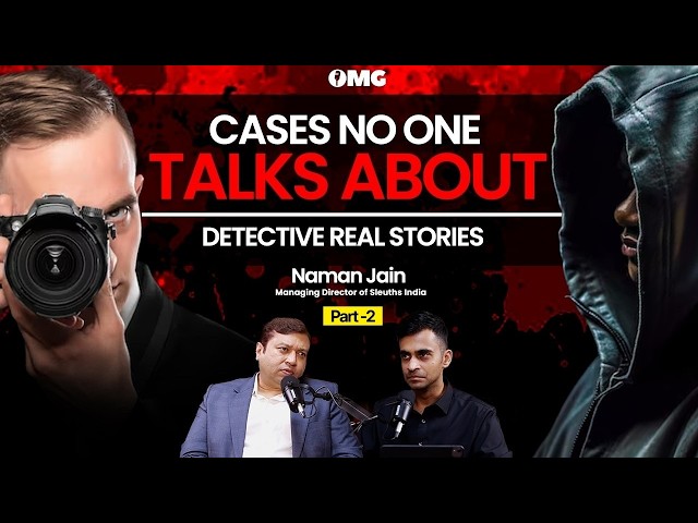 Part 2: Dirty Cases revealed by India’s Top Detective | Detective Naman Jain | OMG With Divas Gupta