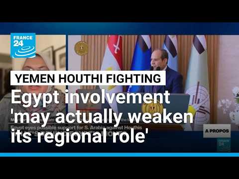 Egypt involvement in Yemen 'may actually weaken Egypt's regional role', expert says