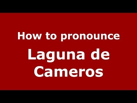 How to pronounce Laguna de Cameros (Spanish/Spain) - PronounceNames.com