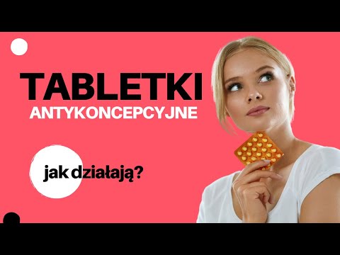 Tabletki antykoncepcyjne - jak działają