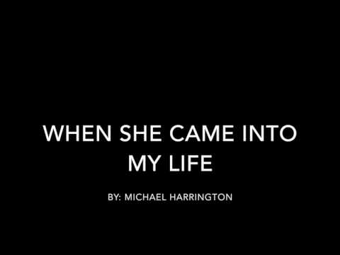 When She Came Into My Life - By: Michael Harrington