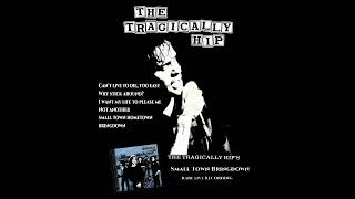 The Tragically Hip Small Town Bringdown Live (Rare Recording)