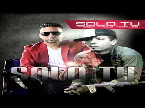 Probly Pablo Ft Leo El Poeta - Solo Tu - 2013
