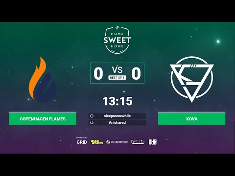 LIVE : Copenhagen Flames vs Kova  // Home Sweet Home Cup-7// CSGO