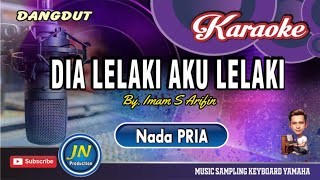 Download lagu Dia Lelaki Aku Lelaki || Karaoke dangdut Keyboard || Nada Pria || By. Iman S Arifin mp3