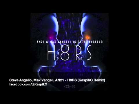 Steve Angello, Max Vangeli, AN21 - H8RS (KaspikC Remix)