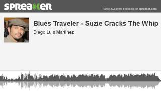 Blues Traveler - Suzie Cracks The Whip (hecho con Spreaker)