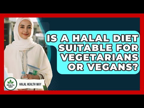 Is a Halal Diet Suitable for Vegetarians or Vegans? - Halal Health Way