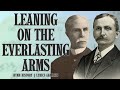 Leaning on the Everlasting Arms | story behind the hymn | lyrics study | performance