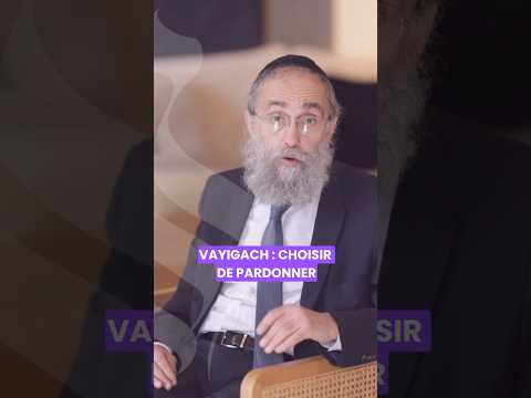 Paracha Vayigach : choisir de pardonner