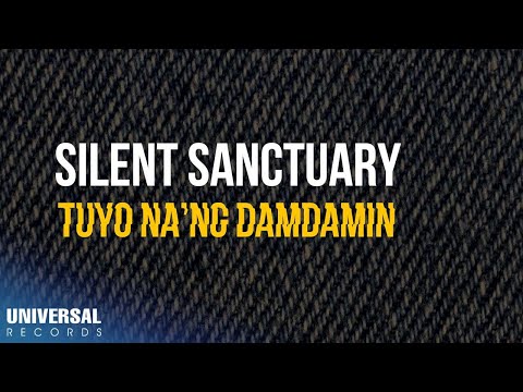 Silent Sanctuary - Tuyo Na'ng Damdamin (Official Lyric Video)