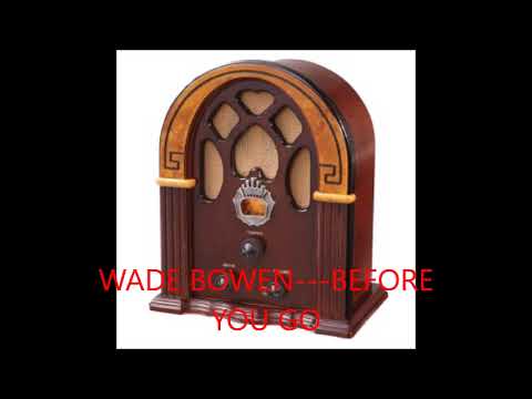 Before You Go - Wade Bowen & West 84