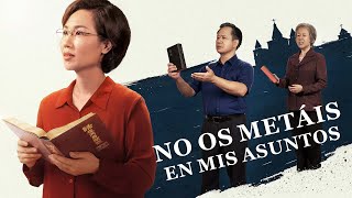Película cristiana | "No os metáis en mis asuntos" Quitar la traba en el camino del reino celestial