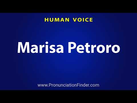 How To Pronounce Marisa Petroro