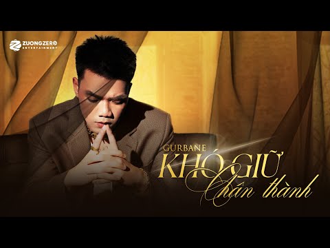 Khó Giữ Chân Thành - GURBANE | Official MV Lyrics