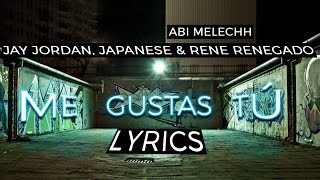 Abi Melechh feat. Jay Jordan, Japanese & Rene Renegado - Me Gustas Tú (Lyrics Video)